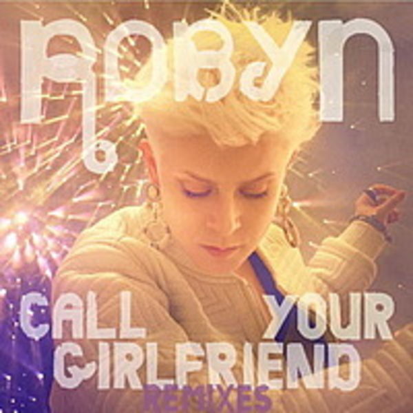 Robyn - Call Your Girlfriend (Eugene S.O.D.A. Remix)